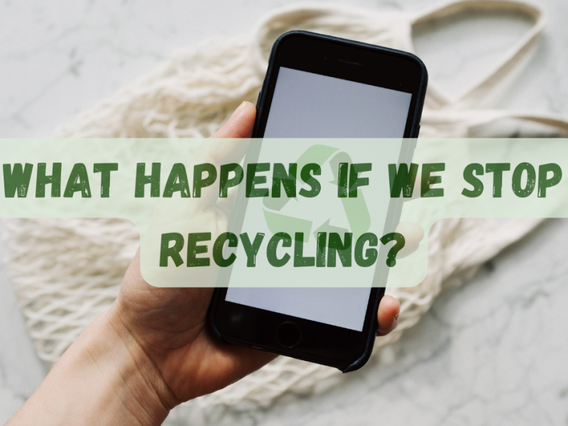 What Happens if we Stop Recycling?