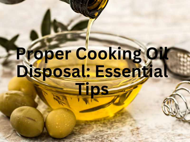 Proper Cooking Oil Disposal: Essential Tips