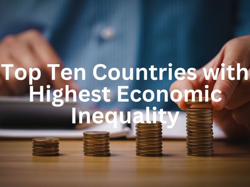 Top Ten Countries with Highest Economic Inequality