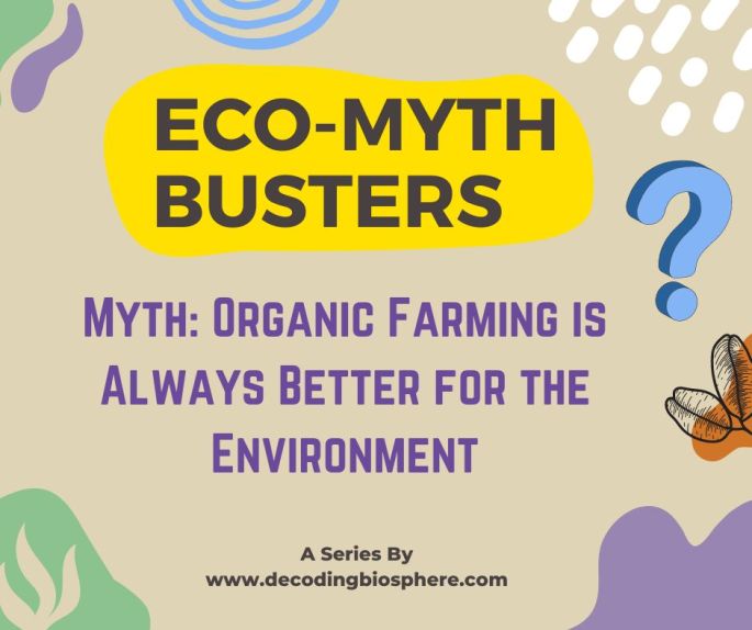 Myth: Organic Farming is Always Better for the Environment