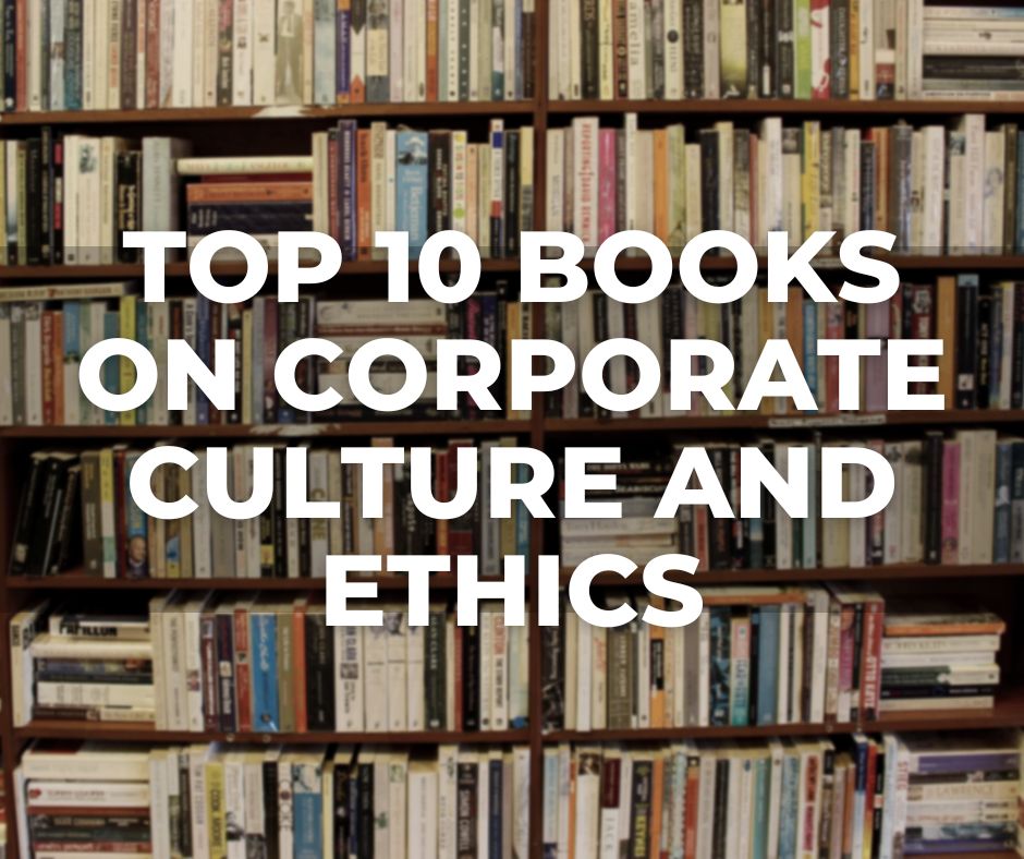 Top 10 Books on Corporate Culture and Ethics