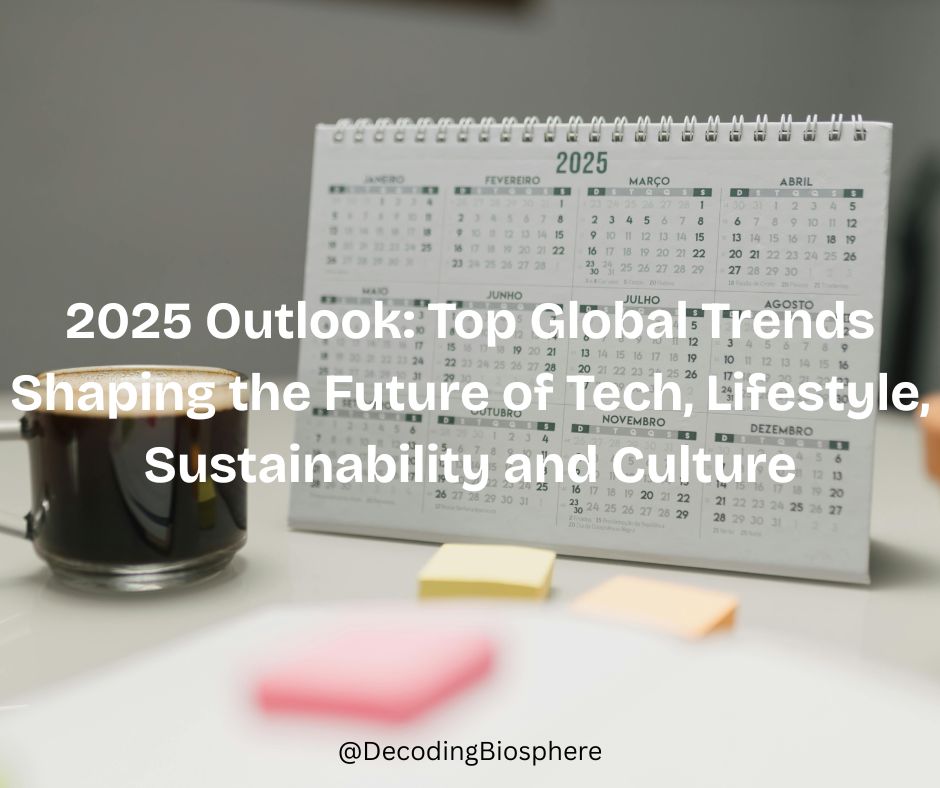 2025 Outlook: Top Global Trends Shaping the Future of Tech, Lifestyle, Sustainability and&nbsp;Culture